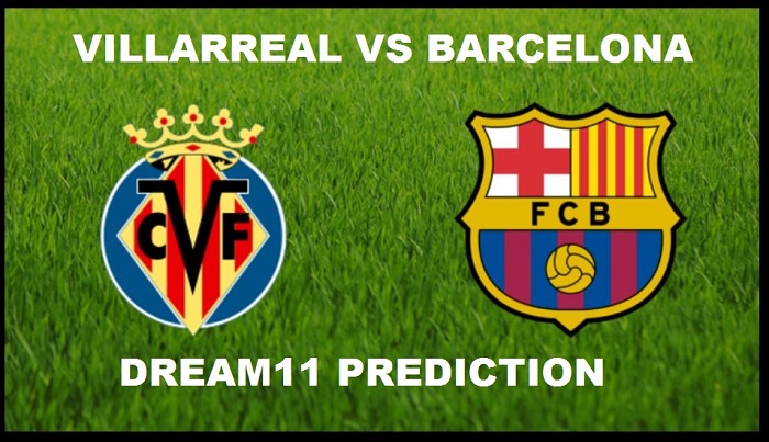 Villarreal vs Barcelona Dream11 Prediction