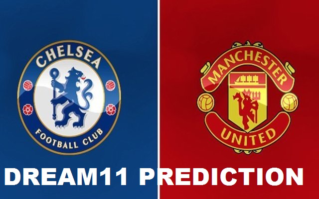 Chelsea vs Manchester United Dream11 Prediction