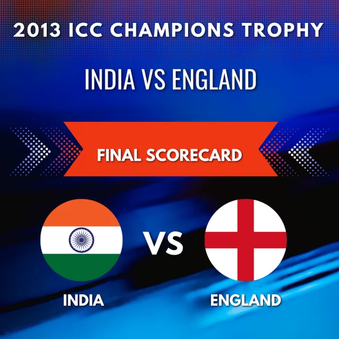 2013 ICC Champions Trophy Final scorecard - India Vs England