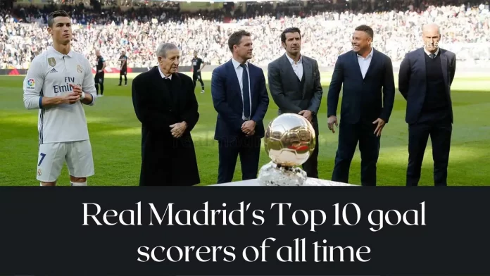 Real Madrid's Top 10 goal scorers of all time