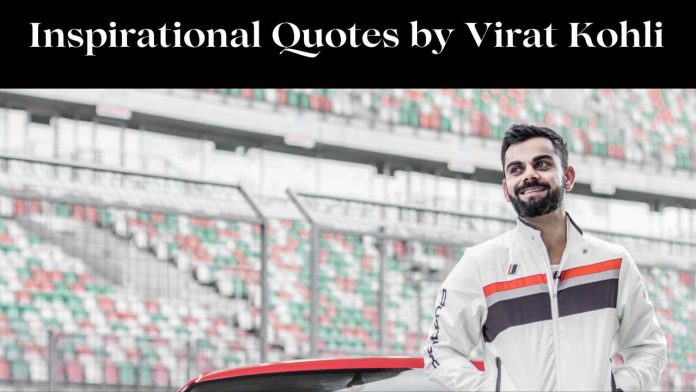 Top 20 Inspirational Quotes by Virat Kohli